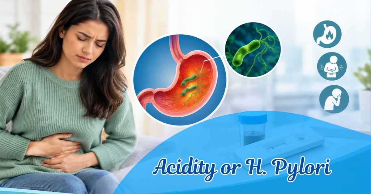Acidity or H. Pylori? When Stomach Pain Needs a Simple Test?